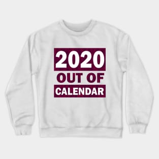 2020 Year Out Of Calendar Crewneck Sweatshirt